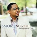 Nothing Without You by Smokie Norful | CD Reviews And Information | NewReleaseToday