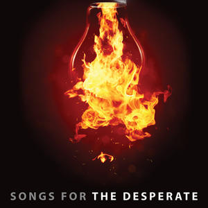Songs for The Desperate by Songs for The Desperate  | CD Reviews And Information | NewReleaseToday