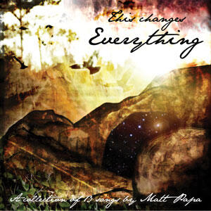 This Changes Everything by Matt Papa | CD Reviews And Information | NewReleaseToday