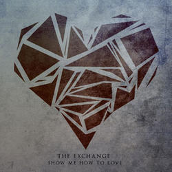 Show Me How To Love by The Exchange  | CD Reviews And Information | NewReleaseToday