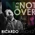 It's Not Over by Ricardo Sanchez | CD Reviews And Information | NewReleaseToday