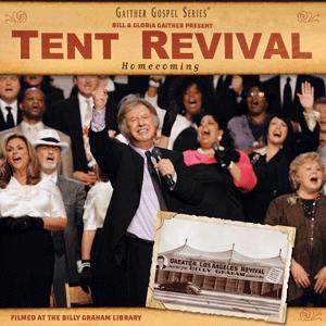 Tent Revival Homecoming by Bill and Gloria Gaither | CD Reviews And Information | NewReleaseToday