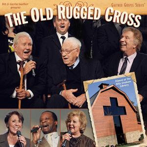The Old Rugged Cross by Bill and Gloria Gaither | CD Reviews And Information | NewReleaseToday