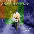 Don't Look Back by Dawson Cowals | CD Reviews And Information | NewReleaseToday