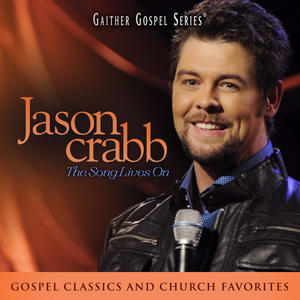 The Song Lives On by Jason Crabb | CD Reviews And Information | NewReleaseToday