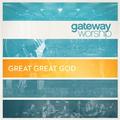 Great Great God by Gateway Worship  | CD Reviews And Information | NewReleaseToday