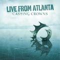 Live From Atlanta by Casting Crowns  | CD Reviews And Information | NewReleaseToday