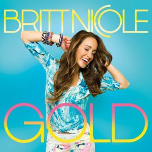 Gold [Re-Release] by Britt Nicole | CD Reviews And Information | NewReleaseToday