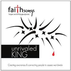 Faithsongs: Unrivaled King by Various Artists - Worship  | CD Reviews And Information | NewReleaseToday