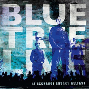 Bluetree Live At Exchange Church Belfast by Bluetree | CD Reviews And Information | NewReleaseToday