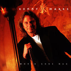 World Gone Mad by Kenny Marks | CD Reviews And Information | NewReleaseToday