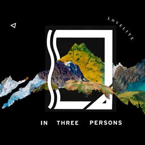 In Three Persons by Lovelite | CD Reviews And Information | NewReleaseToday