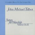 Songs For Worship, Volume I & II by John Michael Talbot | CD Reviews And Information | NewReleaseToday