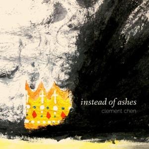 Instead of Ashes by Clement Chen | CD Reviews And Information | NewReleaseToday
