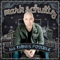 All Things Possible by Mark Schultz | CD Reviews And Information | NewReleaseToday