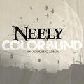 Colorblind (An Acoustic Album) by NEELY  | CD Reviews And Information | NewReleaseToday