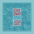 Love & War & The Sea In Between by Josh Garrels | CD Reviews And Information | NewReleaseToday