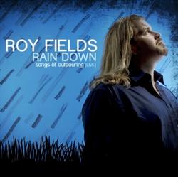 Rain Down by Roy Fields | CD Reviews And Information | NewReleaseToday