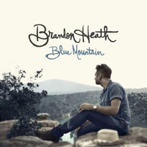Blue Mountain by Brandon Heath | CD Reviews And Information | NewReleaseToday