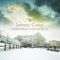 Christmas: God With Us by Jeremy Camp | CD Reviews And Information | NewReleaseToday