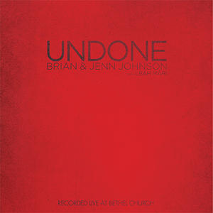 Undone by Brian & Jenn Johnson | CD Reviews And Information | NewReleaseToday