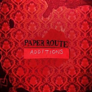 Additions (Remixes) - EP by Paper Route  | CD Reviews And Information | NewReleaseToday