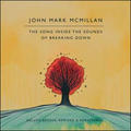 The Song Inside The Sounds Of Breaking Down - Digital Reissue by John Mark McMillan | CD Reviews And Information | NewReleaseToday