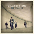 The Real Life (Deluxe Edition) by Bread of Stone  | CD Reviews And Information | NewReleaseToday