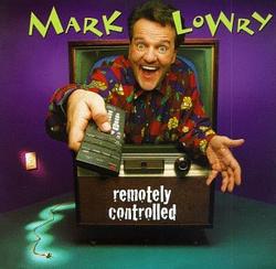 Remotely Controlled by Mark Lowry | CD Reviews And Information | NewReleaseToday
