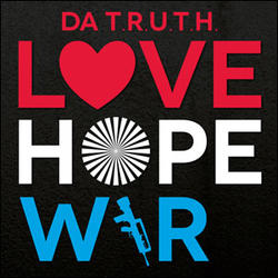 Love Hope War by Da' T.R.U.T.H.  | CD Reviews And Information | NewReleaseToday