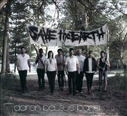 Save The Earth by Aaron Pelsue Band | CD Reviews And Information | NewReleaseToday