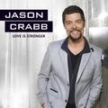 Love Is Stronger by Jason Crabb | CD Reviews And Information | NewReleaseToday
