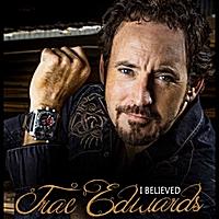I Believed by Trae Edwards | CD Reviews And Information | NewReleaseToday