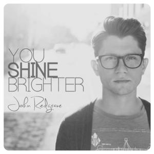 You Shine Brighter by John Redgrave | CD Reviews And Information | NewReleaseToday