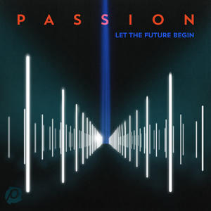 Let the Future Begin (Deluxe Edition) by Passion  | CD Reviews And Information | NewReleaseToday