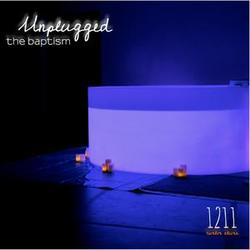 Unplugged: The Baptism by 1211  | CD Reviews And Information | NewReleaseToday