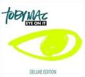 Eye on It: Deluxe Edition by TobyMac  | CD Reviews And Information | NewReleaseToday