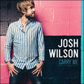 Carry Me by Josh Wilson | CD Reviews And Information | NewReleaseToday