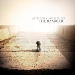 The Rambler by Anthony Mossburg | CD Reviews And Information | NewReleaseToday