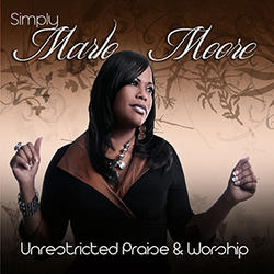 Simply Marlo Moore (Unrestricted Praise and Worship) by Marlo Moore | CD Reviews And Information | NewReleaseToday
