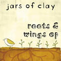 Roots & Wings - EP by Jars Of Clay  | CD Reviews And Information | NewReleaseToday
