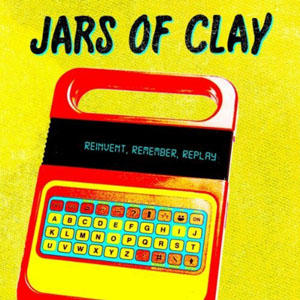 Reinvent, Remember, Replay - EP by Jars Of Clay  | CD Reviews And Information | NewReleaseToday