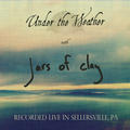Under the Weather (Live in Sellersville, PA) - EP by Jars Of Clay  | CD Reviews And Information | NewReleaseToday