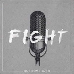 Fight by Carlos Whittaker | CD Reviews And Information | NewReleaseToday