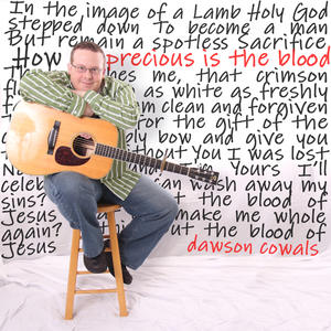 Precious Is the Blood - Single by Dawson Cowals | CD Reviews And Information | NewReleaseToday