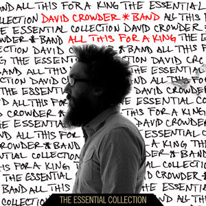 All This For A King: The Essential Collection by David Crowder*Band  | CD Reviews And Information | NewReleaseToday