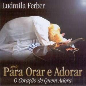 O Coração de Quem Adora by Ludmila Ferber | CD Reviews And Information | NewReleaseToday