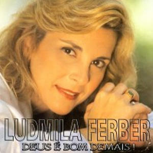 Deus  Bom Demais! by Ludmila Ferber | CD Reviews And Information | NewReleaseToday