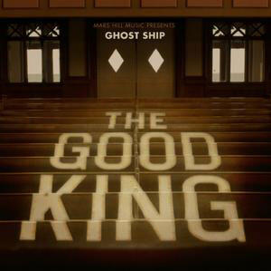The Good King by Ghost Ship  | CD Reviews And Information | NewReleaseToday