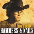 Hammers & Nails by Mark Heard | CD Reviews And Information | NewReleaseToday